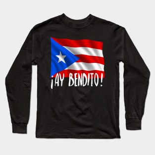 Ay bendito - Puerto Rico Flag Long Sleeve T-Shirt